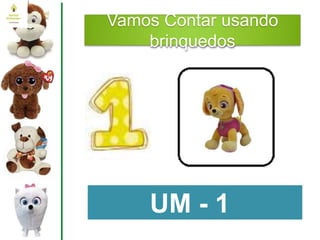 Vamos Contar usando
brinquedos
UM - 1
 