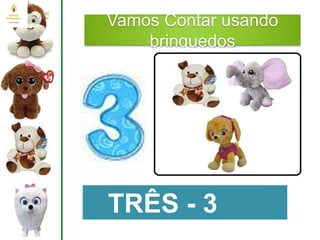 Vamos Contar usando
brinquedos
TRÊS - 3
 