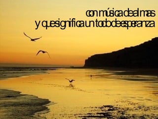 con música de almas y que significa un todo de esperanza 