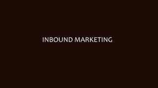 INBOUND MARKETING
 