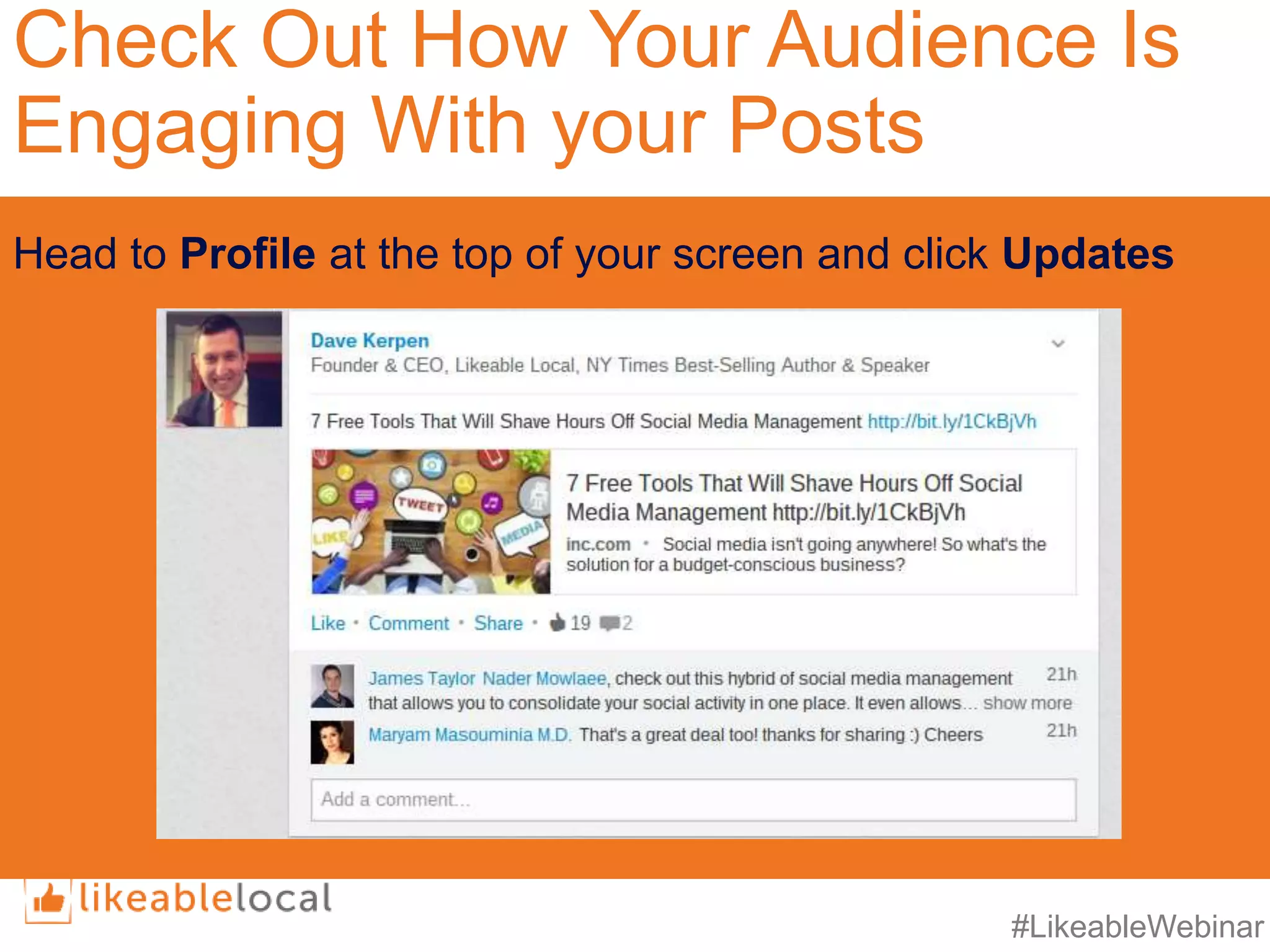 #LikeableWebinar
Check Out How Your Audience Is
Engaging With your Posts
Head to Profile at the top of your screen and click Updates
 