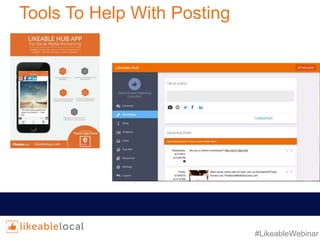 #LikeableWebinar
Tools To Help With Posting
 