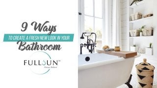 9 Ways To Create A Fresh New Look In Your Bathroom