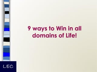 9 ways to Win in all
domains of Life!

 