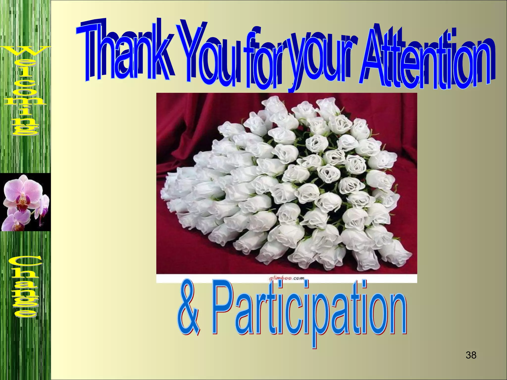 Thank You for your Attention  & Participation Welcoming  Change 