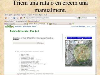 Triem una ruta o en creem una
manualment.
 