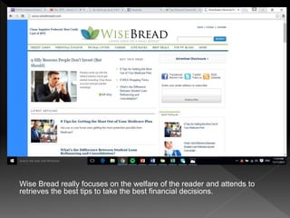 Wise Bread really focuses on the welfare of the reader and attends to
retrieves the best tips to take the best financial decisions.
 