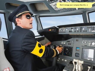 Don‘t manage your company likes this. :-)
 