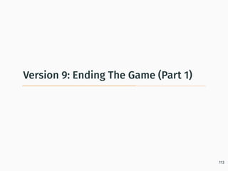 Version 9: Ending The Game (Part 1)
113
 