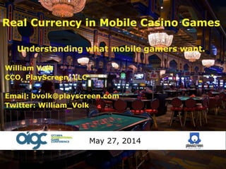 Real currency in mobile casino games - OIGC 2014