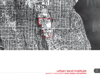 urban land institute                   3
gerald d. hines student urban design competition
 