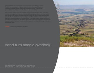 The Sand Turn Scenic Overlook is the proposed location of the Highway 14 Forest
Portal for the northeast entry of Bighorn National Forest in Wyoming. The proposal
includes a pedestrian oriented overlook with interpretive signage, a trail head for a
proposed short loop trail, as well as the siting of a new toilette facility.

The pedestrian overlook responds to the lines and geographic formations of the surrounding
mountain landscape. Users can view informational signage as they drive up, from their cars, or
they can walk to the viewing area where they have a better view and can read more information
about the Powder River Basin and surrounding context. The overlook has three viewing areas
that can be directly accessed from the parking area. These areas support elevated viewing and
allow for access to a short trail. The viewing area located at the bottom of the ramp and stairs has
signage integrated into the barrier walls and allows users to move closer to the edge of the site for
unobstructed views.


media: ArcGIS, Google Sketchup, Pen & Ink




sand turn scenic overlook




bighorn national forest
 