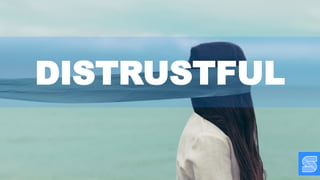 DISTRUSTFUL
 