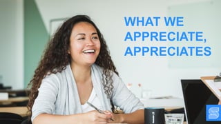 WHAT WE
APPRECIATE,
APPRECIATES
 