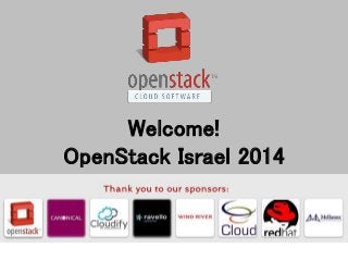 Welcome!
OpenStack Israel 2014
 