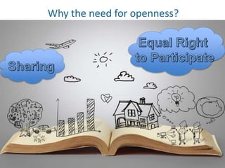 Why the need for openness?
 