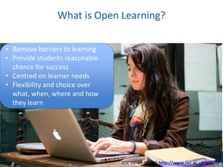 What is Open Learning?
JISC CC-BY-NC-ND http://www.jisc.ac.uk/events
• Remove barriers to learning
• Provide students reasonable
chance for success
• Centred on learner needs
• Flexibility and choice over
what, when, where and how
they learn
 