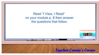 35
Read “I View, I Read”
on your module p. 8 then answer
the questions that follow.
 