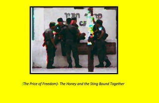 (The Price of Freedom)- The Honey and the Sting Bound Together
 