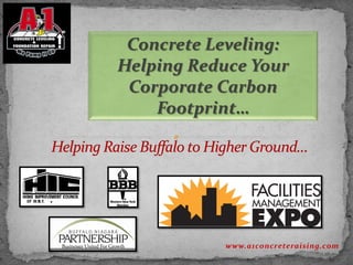 Concrete Leveling:
Helping Reduce Your
 Corporate Carbon
    Footprint…




           www.a1concreteraising.com
 