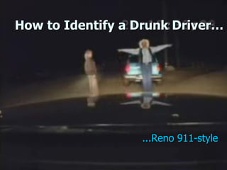How to Identify a Drunk Driver… ...Reno 911-style 
