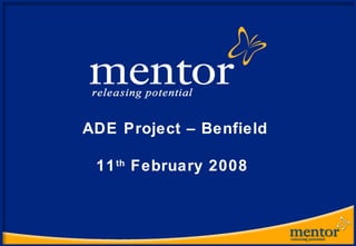 ADE Project – Benfield
11th
February 2008
 