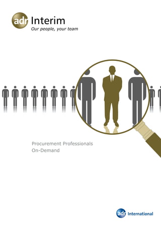 Interim
Our people, your team




Procurement Professionals
On-Demand
 