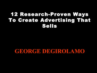 12 Research-Proven Ways To Create Advertising That Sells Turning Stone Marketing Director candidate Turning Stone Marketing Director candidate Turning r candidate Turning Stone Marketing GEORGE DEGIROLAMO Turning Stone Marketing Director candidate TTT Turning Stone Marketing Director candidate 