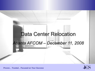 Data Center Relocation Atlanta AFCOM – December 11, 2008 