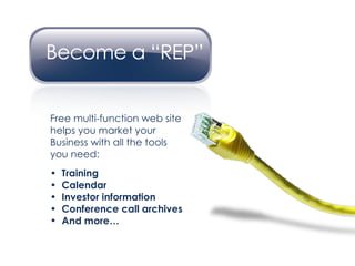 Free multi-function web site  helps you market your  Business with all the tools  you need: •  Training •  Calendar •  Investor information •  Conference call archives And more… 