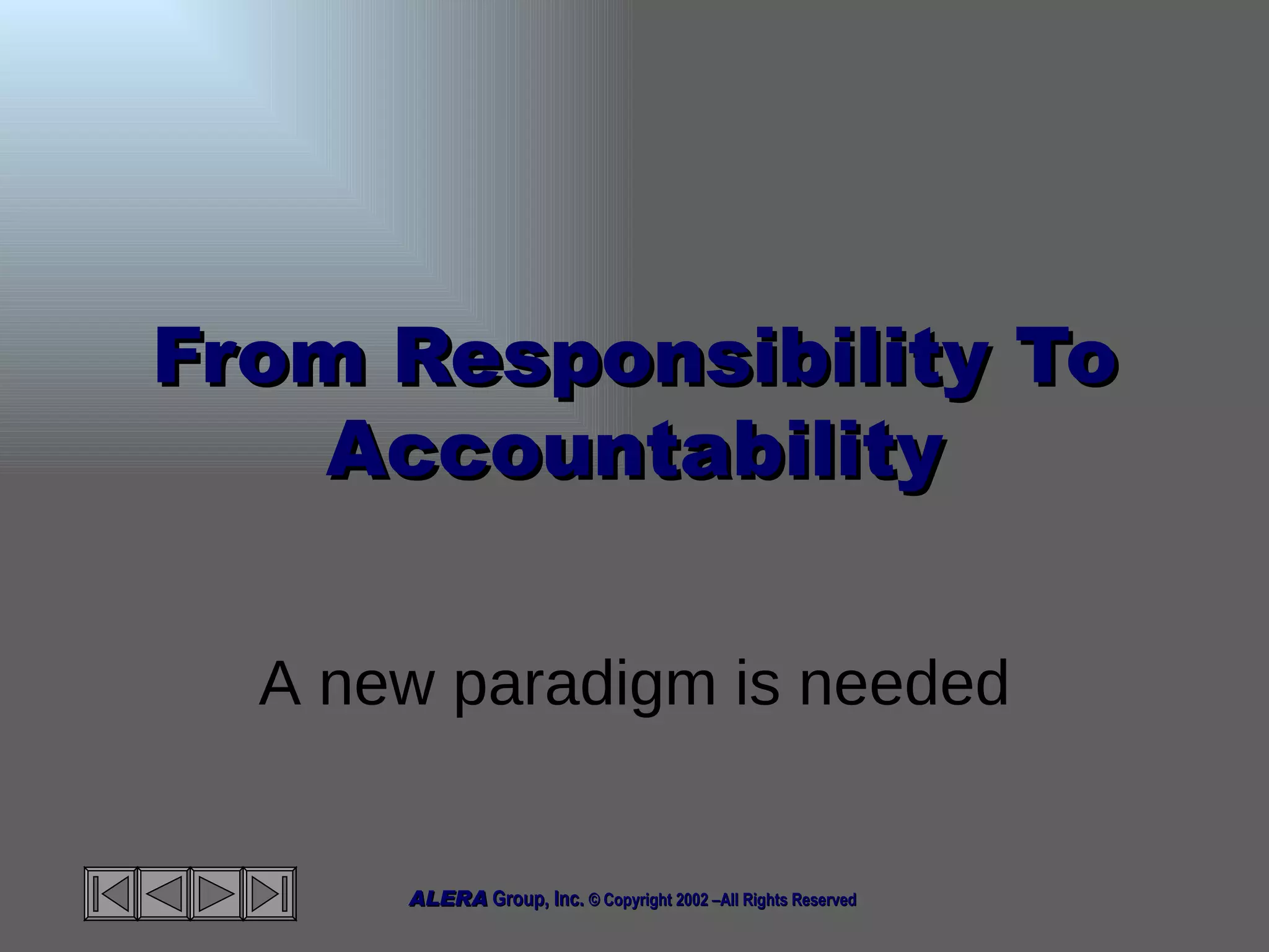 From Responsibility To Accountability A new paradigm is needed 