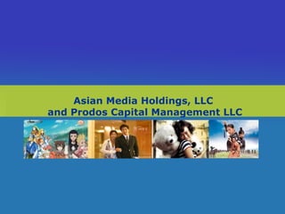 Asian Media Holdings, LLC  and Prodos Capital Management LLC 