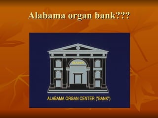 Alabama organ bank??? 