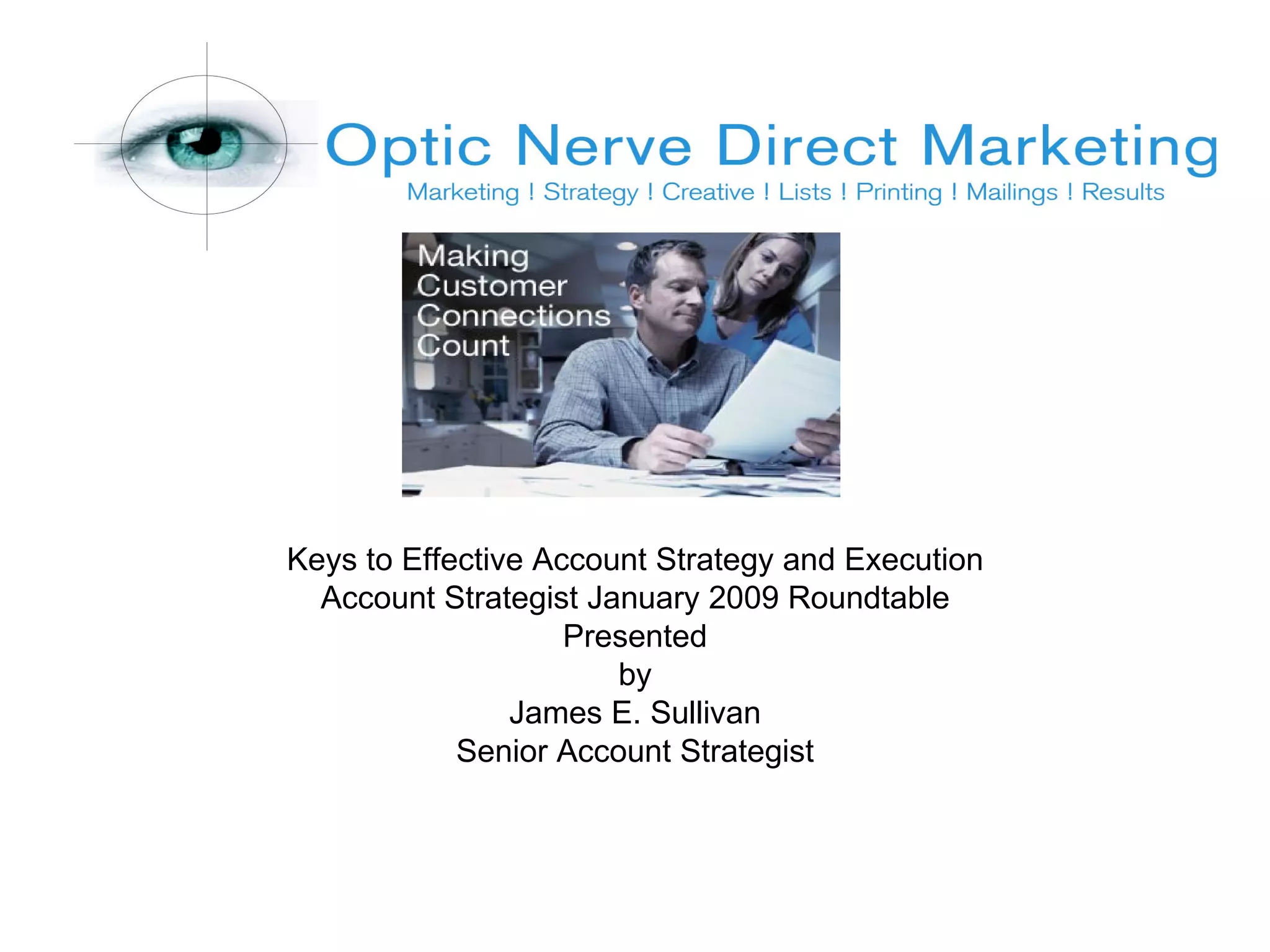 Keys to Effective Account Strategy and Execution Account Strategist January 2009 Roundtable Presented by  James E. Sullivan Senior Account Strategist 