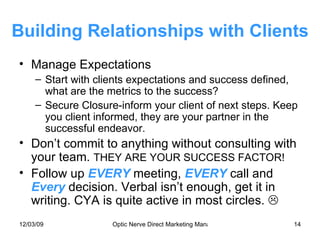 Building Relationships with Clients <ul><li>Manage Expectations </li></ul><ul><ul><li>Start with clients expectations and ...