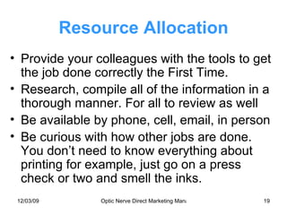 Resource Allocation <ul><li>Provide your colleagues with the tools to get the job done correctly the First Time. </li></ul...