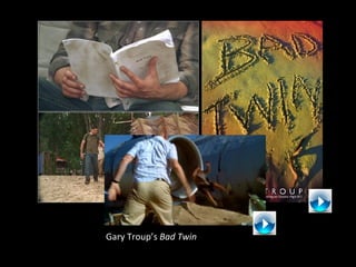 Gary Troup’s  Bad Twin  