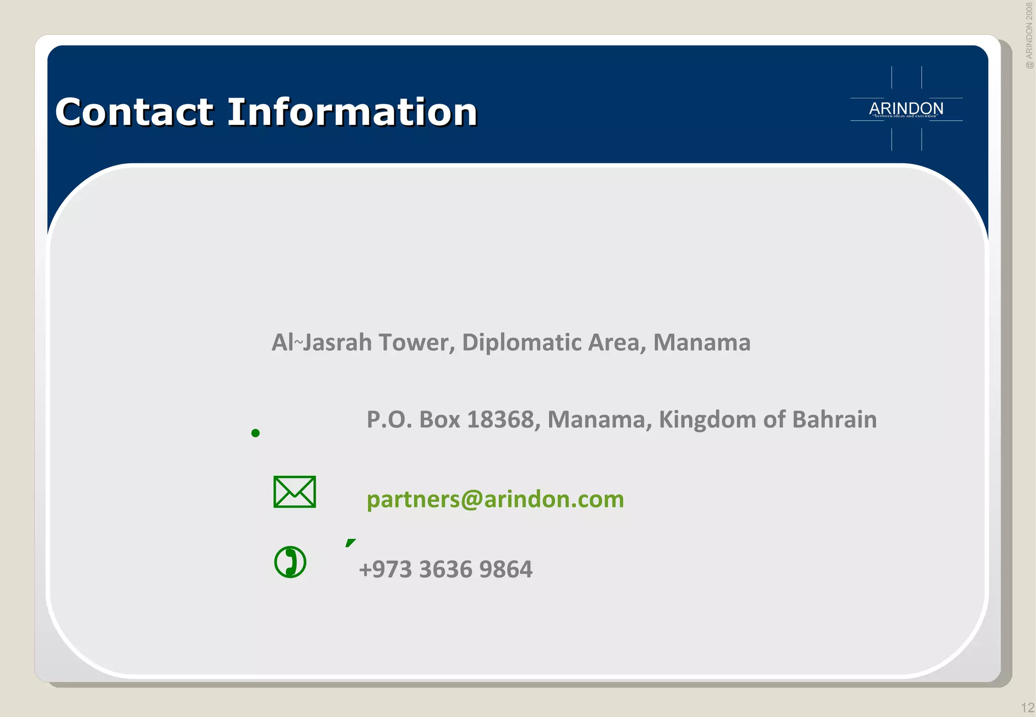 Contact Information Al ~ Jasrah Tower, Diplomatic Area, Manama  +973 3636 9864      P.O. Box 18368, Manama, Kingdom of Bahrain    [email_address] 