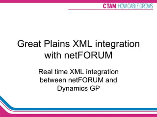 Great Plains XML integration with netFORUM Real time XML integration between netFORUM and Dynamics GP 