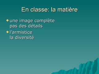 En classe: la matière une image complète pas des détails l’armistice la diversité 