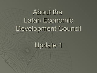About the  Latah Economic Development Council Update 1 