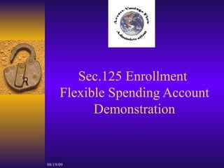 Sec.125 Enrollment  Flexible Spending Account Demonstration 