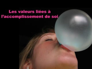 Les valeurs liées à l’accomplissement de soi 