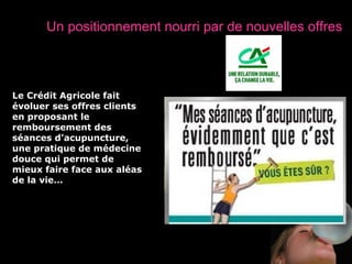 Le Crédit Agricole fait évoluer ses offres clients en proposant le remboursement des séances d’acupuncture, une pratique de médecine douce qui permet de mieux faire face aux aléas de la vie… Un positionnement nourri par de nouvelles offres   