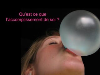 Qu’est ce que l’accomplissement de soi ? 