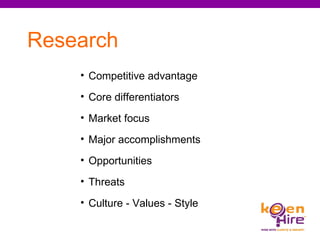 Research Competitive advantage Core differentiators Market focus  Major accomplishments  Opportunities Threats Culture - Values - Style 