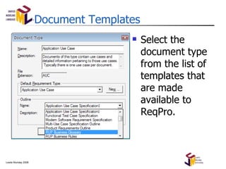 Document Templates Select the document type from the list of templates that are made available to ReqPro. 