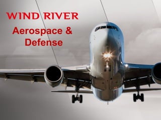 Aerospace &
  Defense




         © 2009 Wind River Systems, Inc.
 