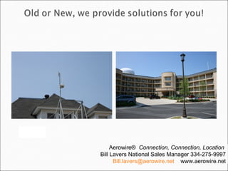 Aerowire®  Connection, Connection, Location  Bill Lavers National Sales Manager 334-275-9997 [email_address]   www.aerowire.net 
