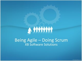 Being Agile – Doing Scrum XB Software Solutions 